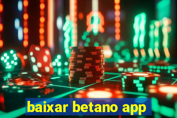 baixar betano app